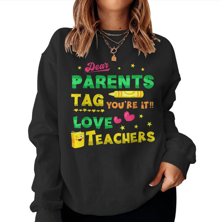 Dear Parents Tag Youre It Love Teacher Idea For Teacher Women Sweatshirt