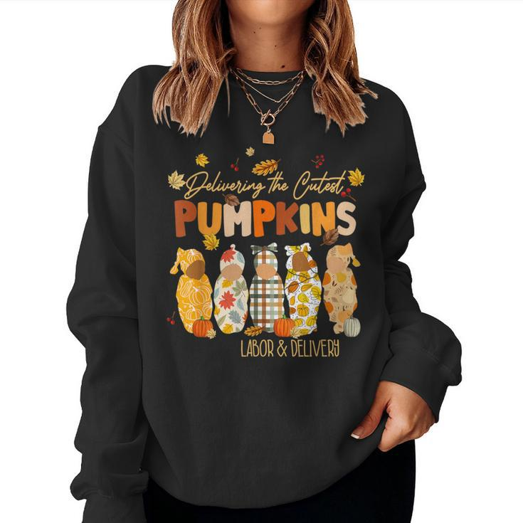 Delivering Cutest Pumpkins Labor Delivery Nurse Thanksgiving Women Sweatshirt