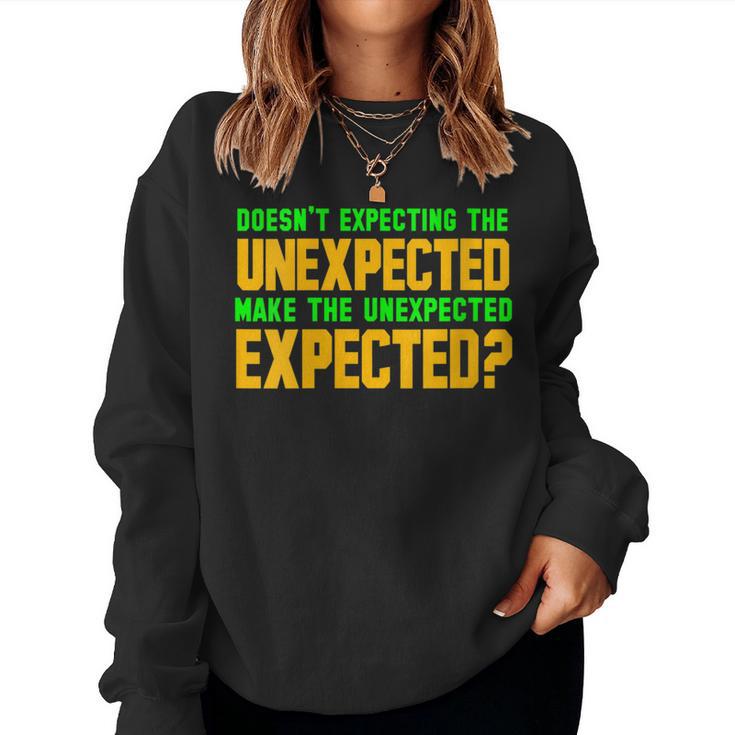 Doesn t Expecting The Unexpected Quote Humor Women Sweatshirt Mazezy