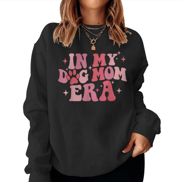 In My - Dog Mom Era Groovy Women Mom Life For Mom Women Sweatshirt