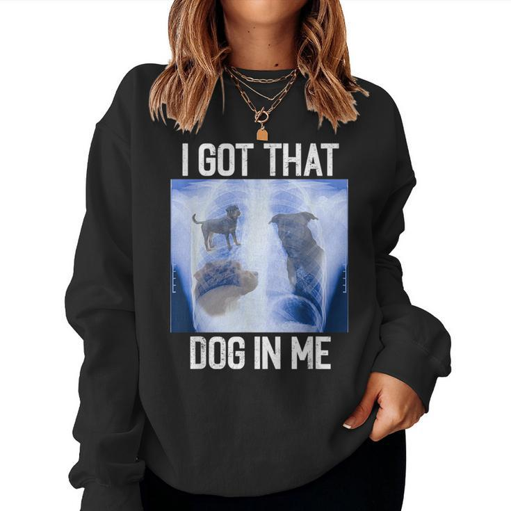 I Got Dog In Me Xray That Meme Joke X-Rays Women Sweatshirt