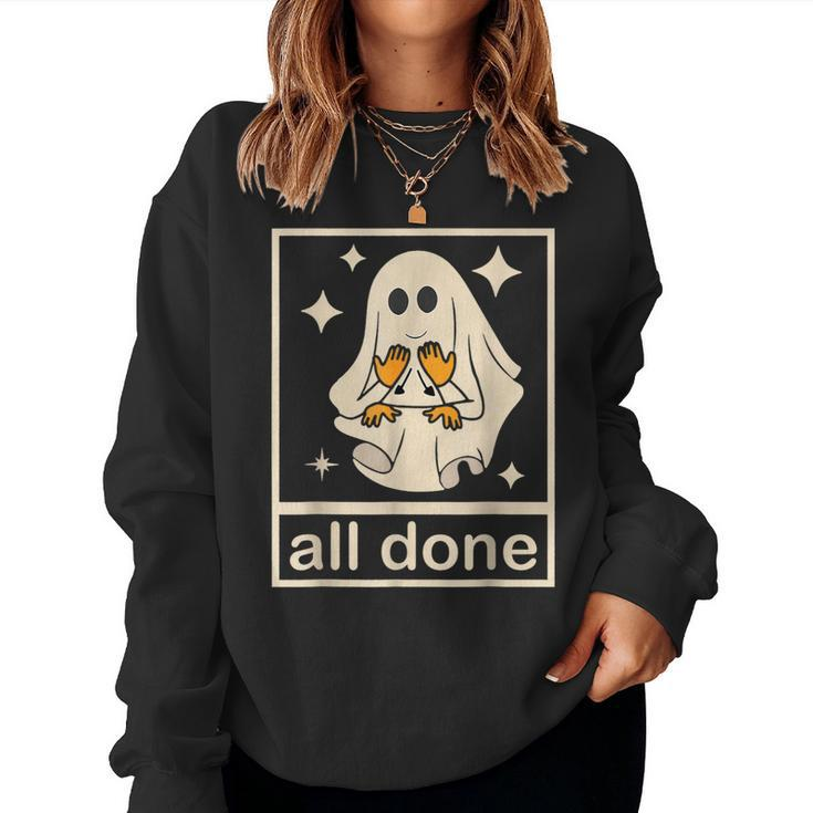 All Done Sign Language Speech Pathology Ghost Fall Halloween Women Sweatshirt