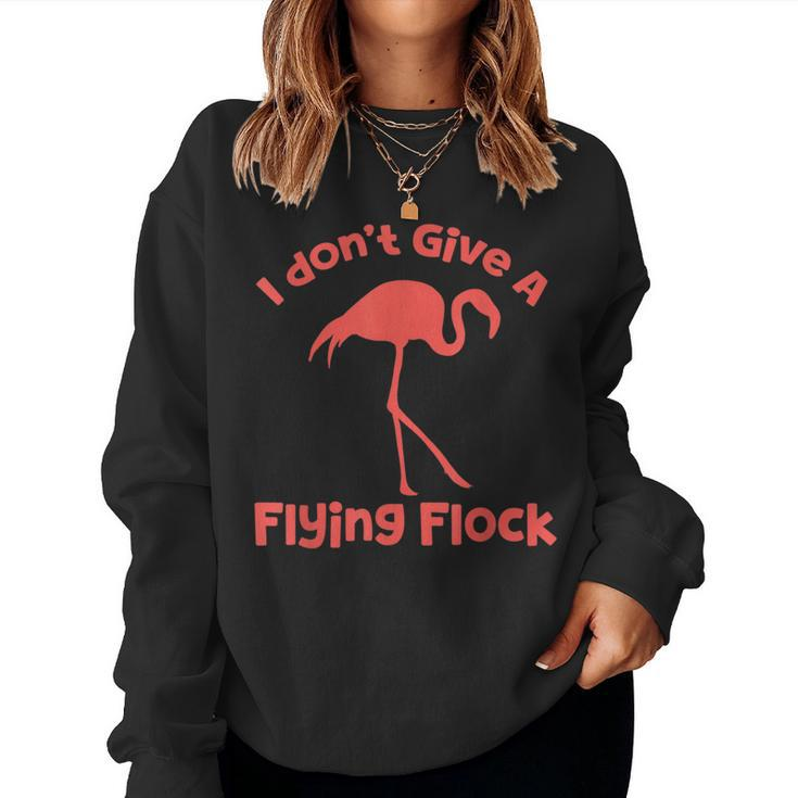 I Dont Give A Flying Flock Sarcastic Flamingos Bird Lovers Women Sweatshirt