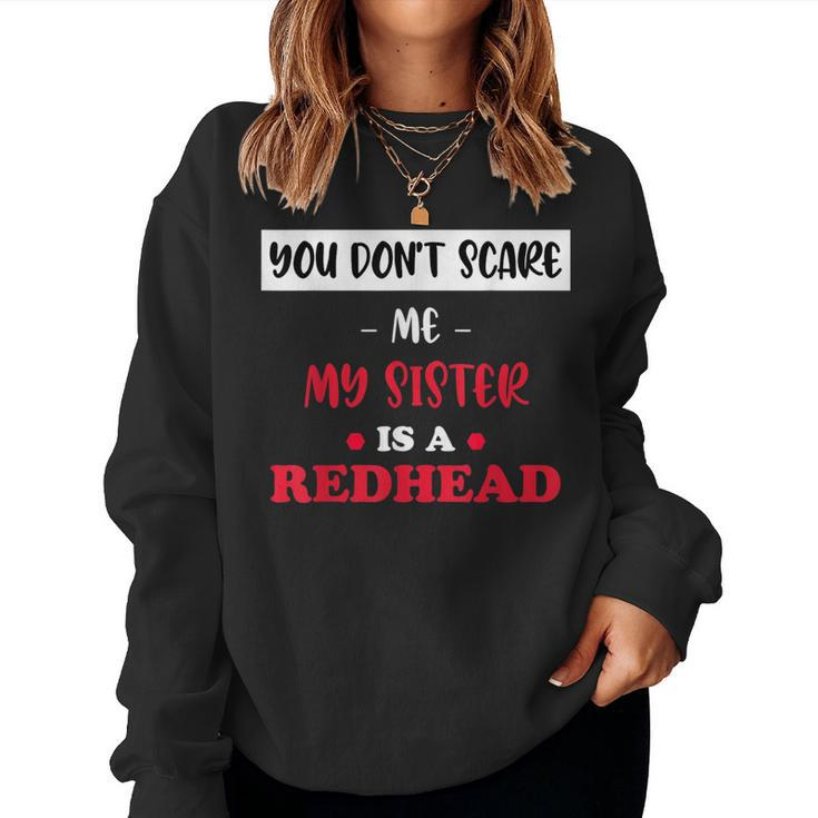 You Don't Scare Me My Sister Is A Redhead Fanny Ginger Women Sweatshirt