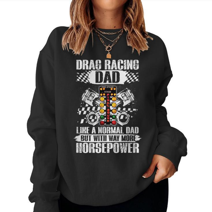 Drag Racing Dad With Way More Horsepower Car Mechanic Dad Women Sweatshirt