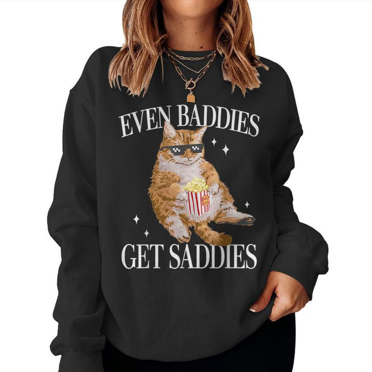 Even Baddies Get Saddies Cat Meme For Women Sweatshirt
