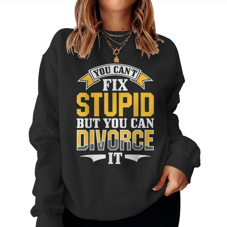 Ex Husband Wife You Cant Fix Stupid But You Can Divorce It Ex Husband Women Sweatshirt
