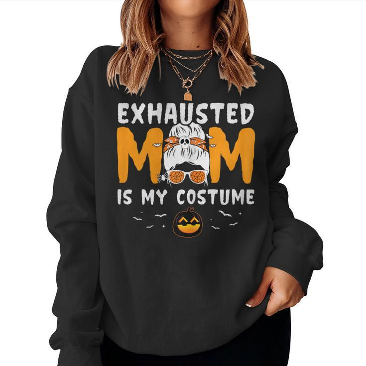 Exhausted Mom Is My Costume Messy Bun Halloween Women Sweatshirt