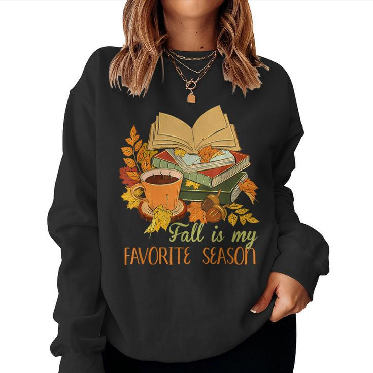 Fall Is My Favorite Season Autumn Vibes Book Leaves Women Sweatshirt