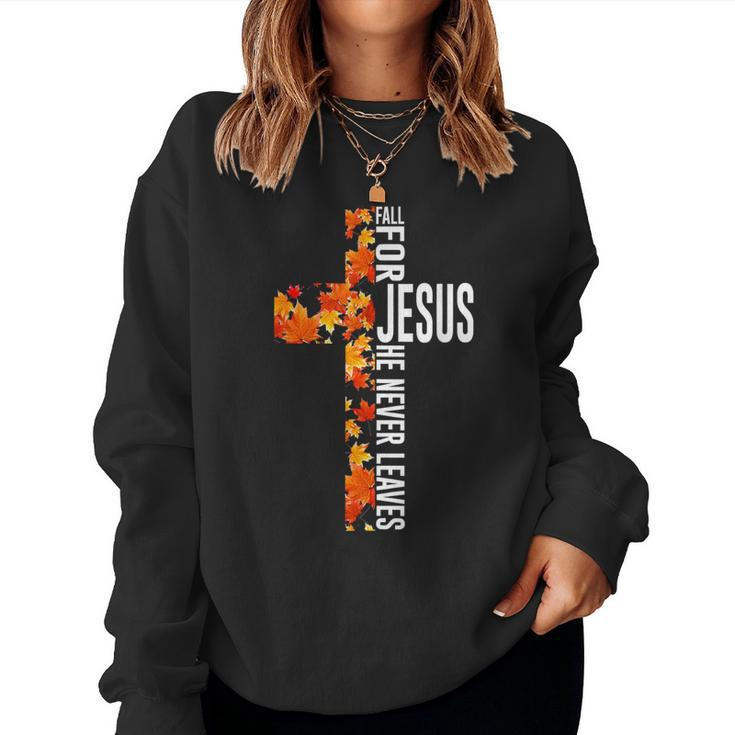 Fall For Jesus He Never Leaves Christian Faith Jesus Cross Women Sweatshirt