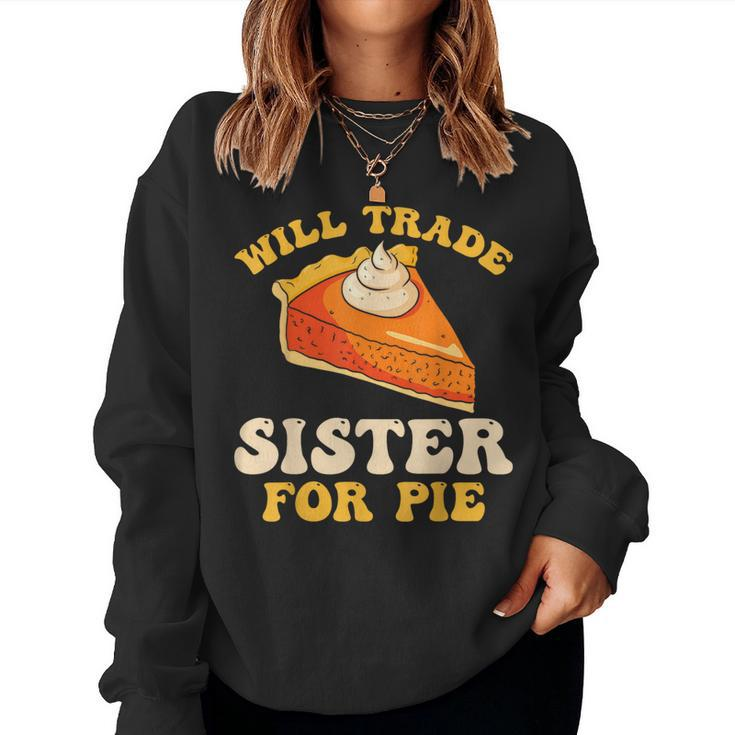Fall Thanksgiving Will Trade Sister For Pie Women Sweatshirt