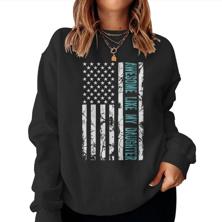 Fathers Day Awesome Like My Daughter With Us American Flag  Women Crewneck Graphic Sweatshirt