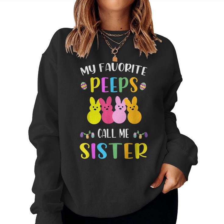 My Favorite Peeps Call Me Sister Sis Easter Basket Stuffer For Sister Women Sweatshirt