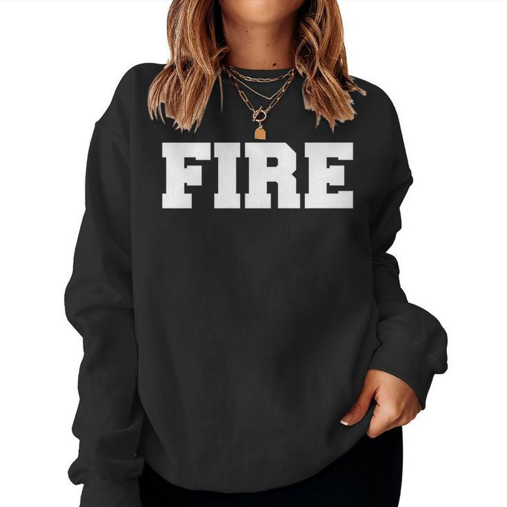Fire Just Fire Dept For Men Dads Women Kids Women Sweatshirt