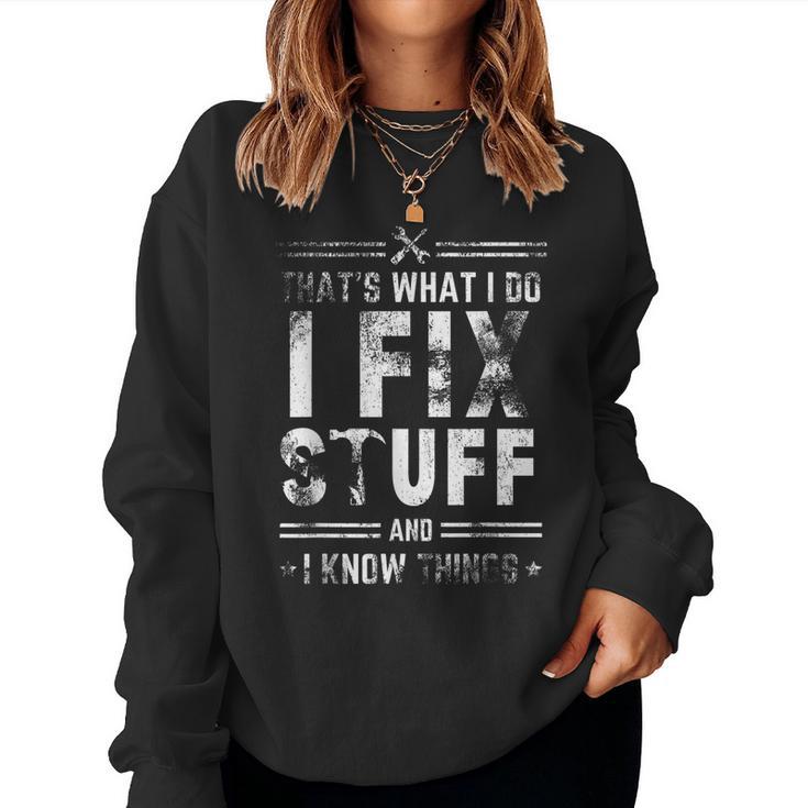 I Fix Stuff And Know Things Saying Sarcastic Women Sweatshirt