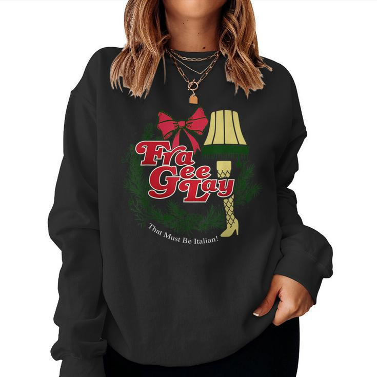 Fra-Gee-Lay Must Be Italian Christmas Women Sweatshirt