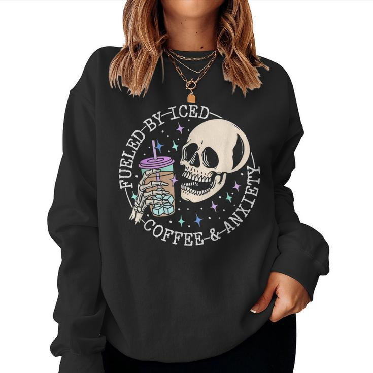 Fueled By Iced Coffee And Anxiety Skull Coffee Lover Women Sweatshirt