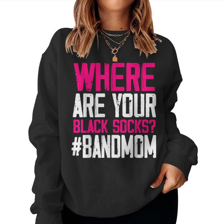 Where Are Your Black Socks Marching Band Mom Women Sweatshirt