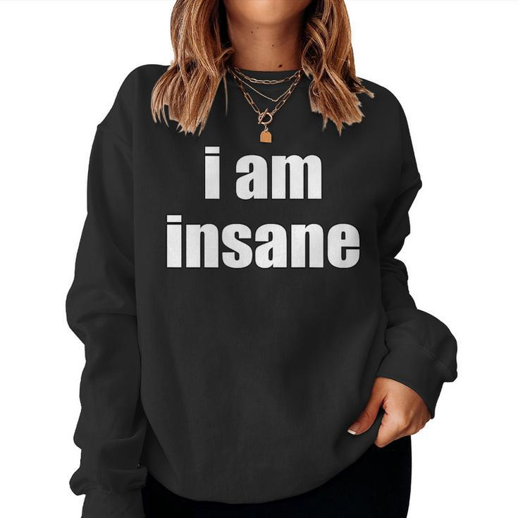 I Am Insane Women Women Sweatshirt