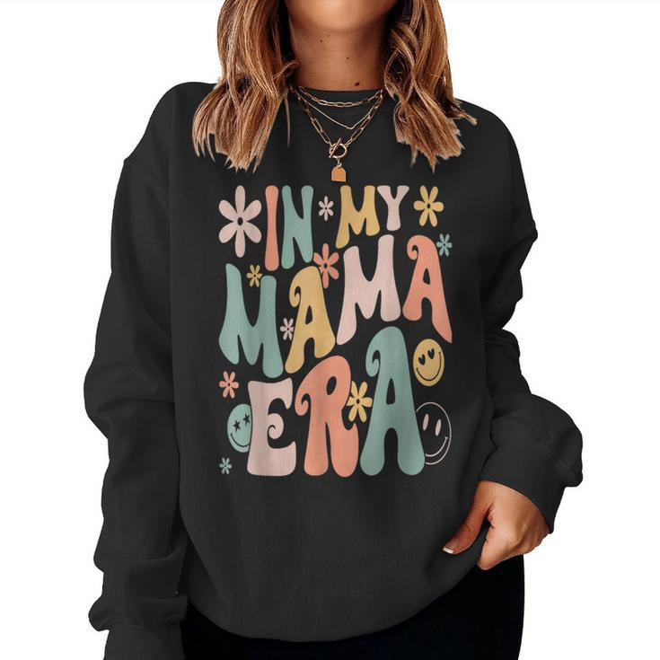 In My Mama Era Lover Groovy Retro Mom Mother's Day Women Sweatshirt