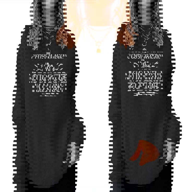 Motion Picture Projectionist For And Women Sweatshirt