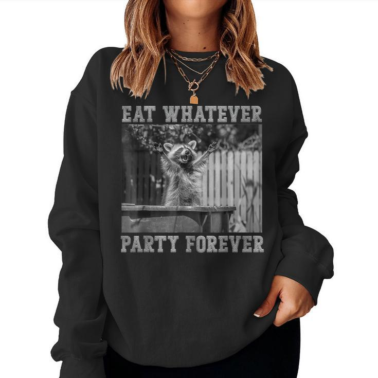 Raccoon Eat Whatever Party Forever Trash Panda Women Sweatshirt