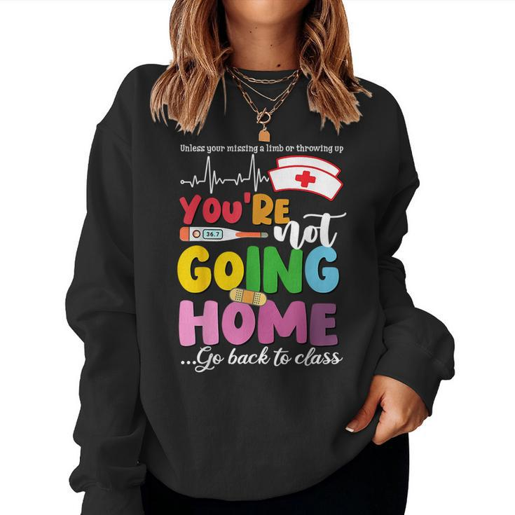 School Nurse You're Not Going Home Get Back To Class Women Sweatshirt