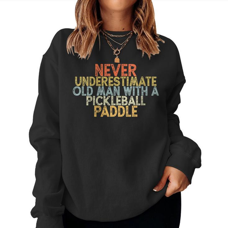 Never Underestimate Old Man With A Pickleball Paddle Women Sweatshirt