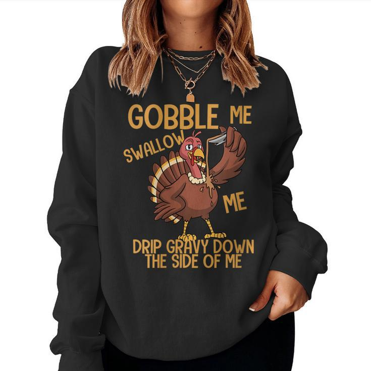 Gobble Me Swallow Me Drip Gravy Thanksgiving Graphic Women Sweatshirt