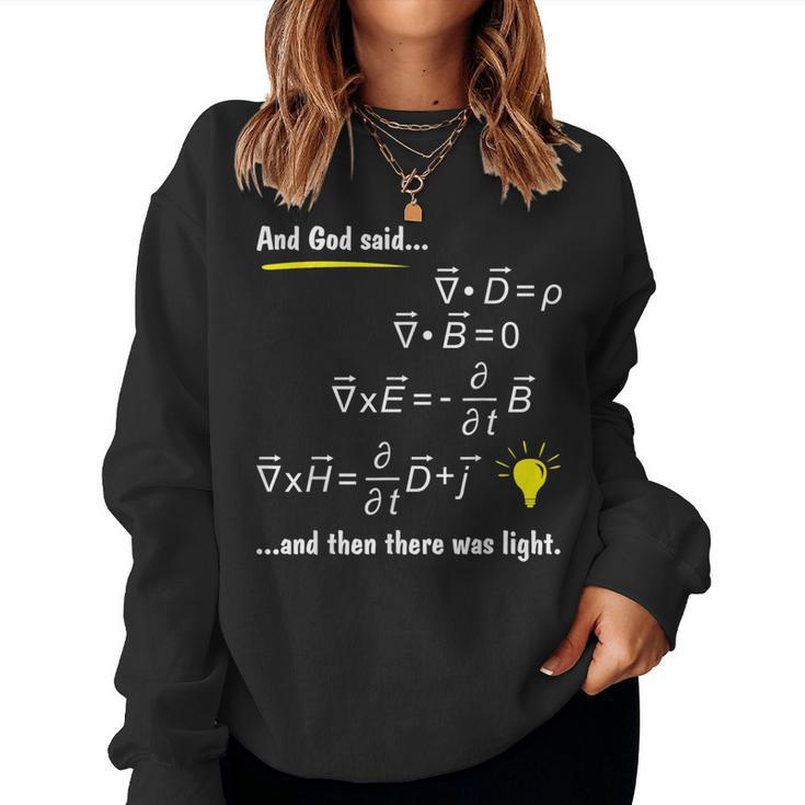 God Said Maxwells Equations And Then There Was Light Physics Women Sweatshirt