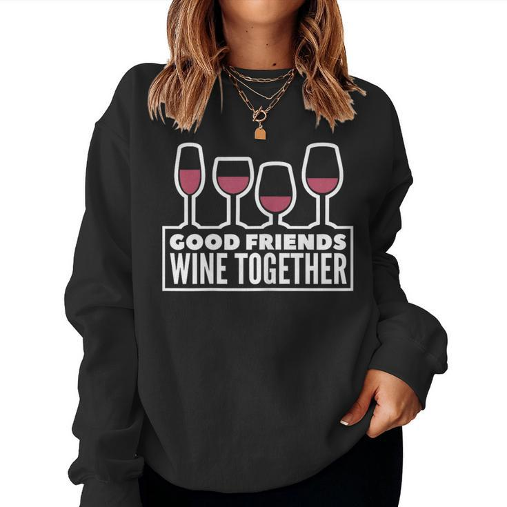 Good Friends Wine Together Tasting Drinking Women Sweatshirt