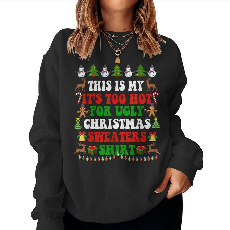 Groovy This Is My It's Too Hot For Ugly Christmas Sweaters Women Sweatshirt