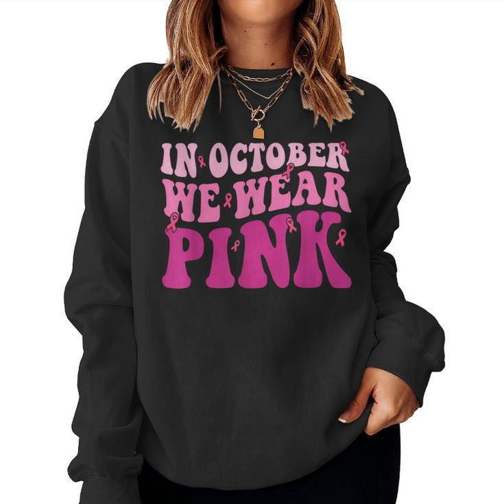Groovy In October We Wear Pink Breast Cancer For Women Sweatshirt