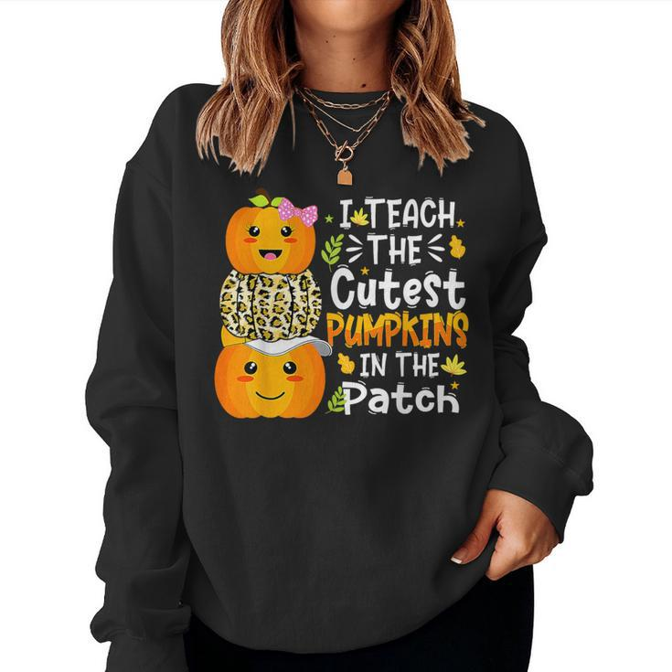 Halloween I Teach Cutest Pumpkins In Patch Teacher Fall Women Sweatshirt