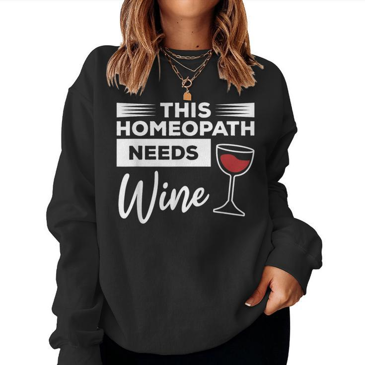 This Homeopath Needs Wine Homeopathy Practitioner Women Sweatshirt