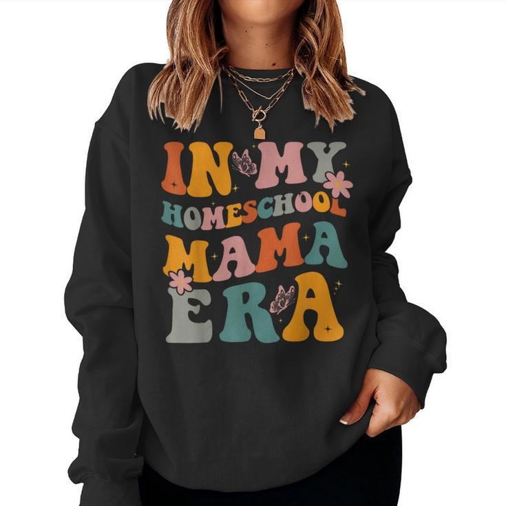 In My Homeschool Mama Era Mom Teacher Women Sweatshirt