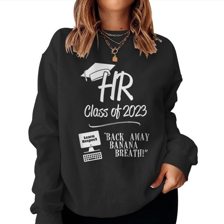 Hr Class Of 2023 - Back Away Banana Breath Women Sweatshirt