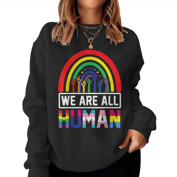 We Are All Human Pride Ally Rainbow Lgbt Flag Gay Pride Women Sweatshirt