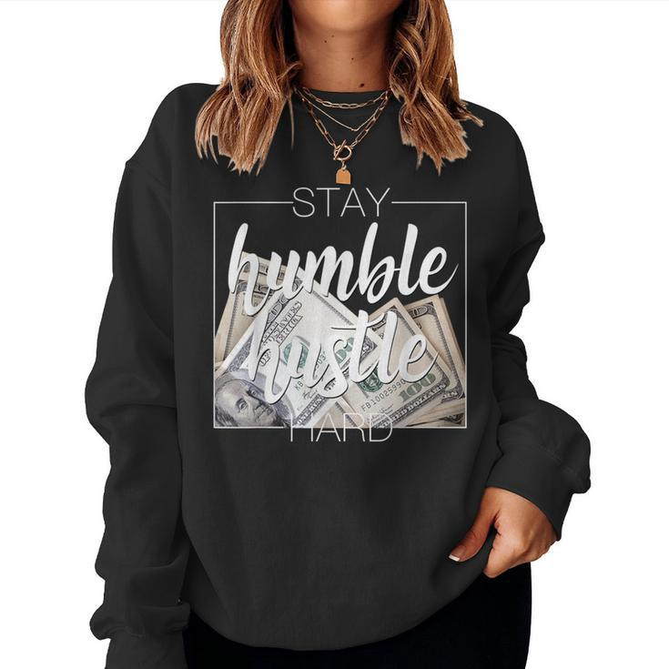 Humble Hustle Hard Hip Hop Clothing Stay Women Sweatshirt