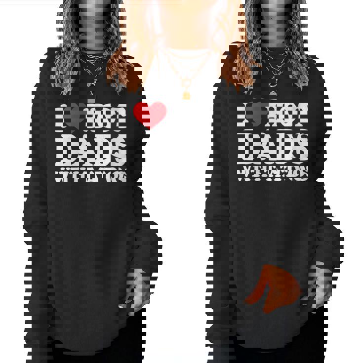 I Heart Hot Dads With Tattoos I Love Hot Dads  Women Crewneck Graphic Sweatshirt