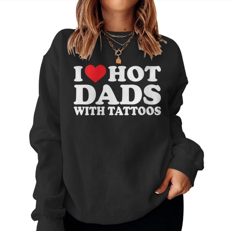 I Heart Hot Dads With Tattoos I Love Hot Dads  Women Crewneck Graphic Sweatshirt