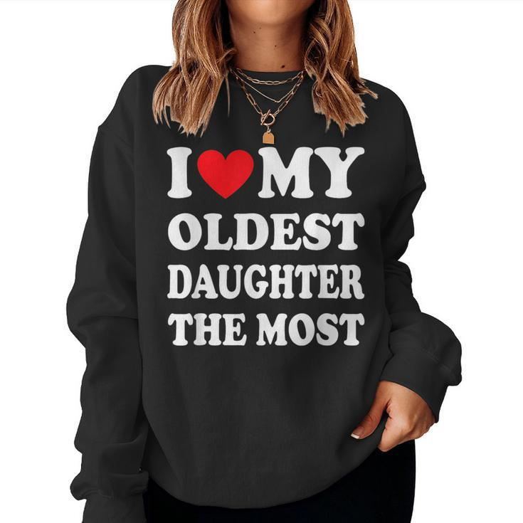 I Love My Oldest Daughter The Most Fathers Day Heart Women Crewneck Graphic Sweatshirt