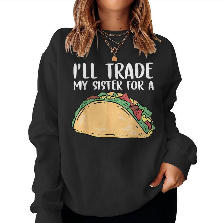 Id Trade Sister For A Taco Happy Cinco De Mayo Sisters Women Sweatshirt