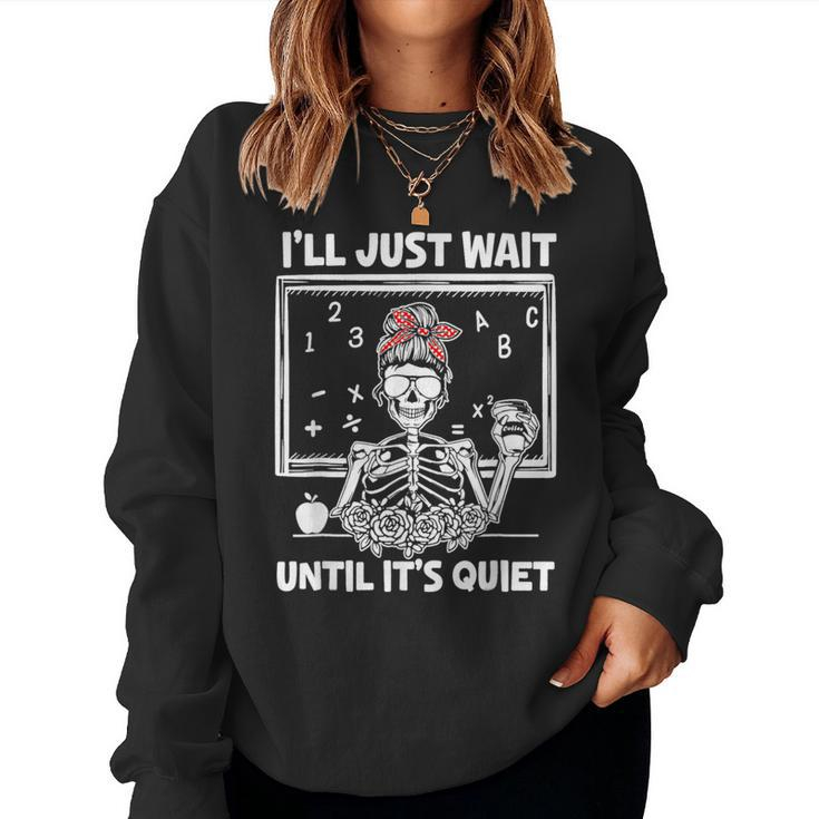 I'll Just Wait Until It's Quiet Teacher Lazy Halloween Women Sweatshirt