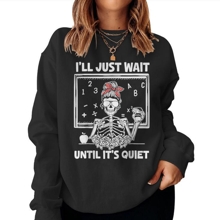 I'll Just Wait Until It's Quiet Teacher Lazy Halloween Meme Women Sweatshirt
