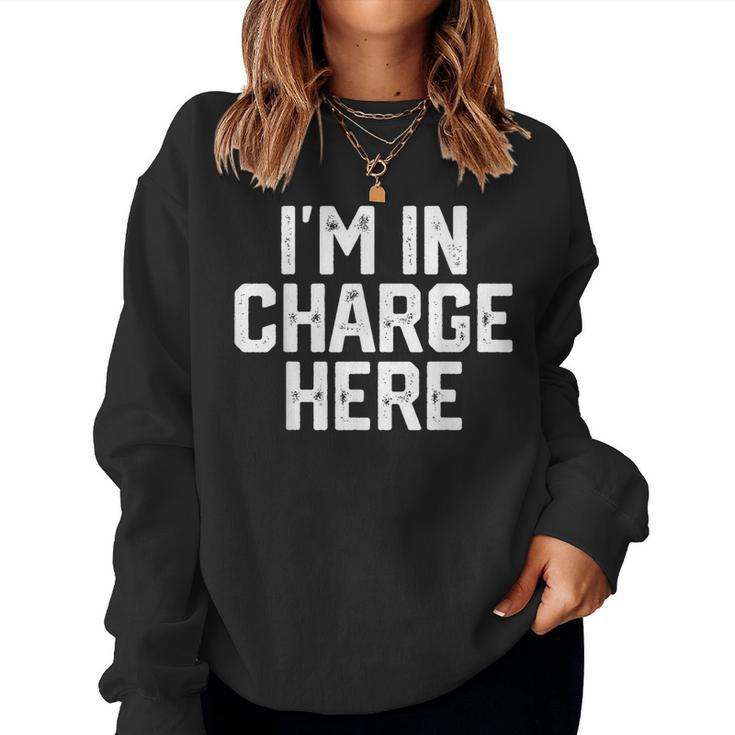 I'm In Charge Here Mom Boss Joke Quote Women Sweatshirt