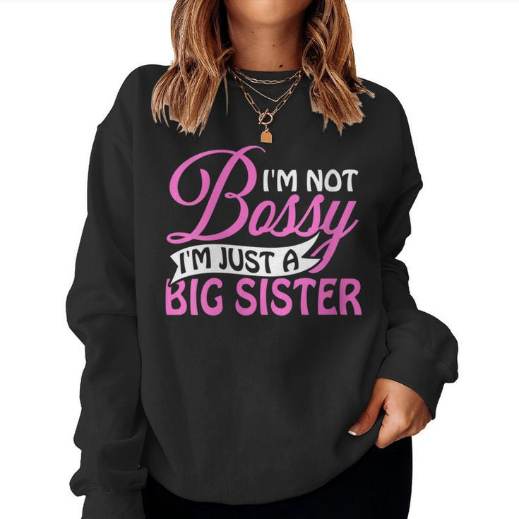 I'm Not Bossy I'm Just A Big Sister Women Sweatshirt