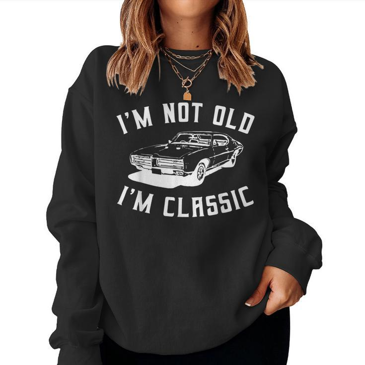 I’M Not Old I’M Classic Retro Vintage Car Men Women Women Sweatshirt