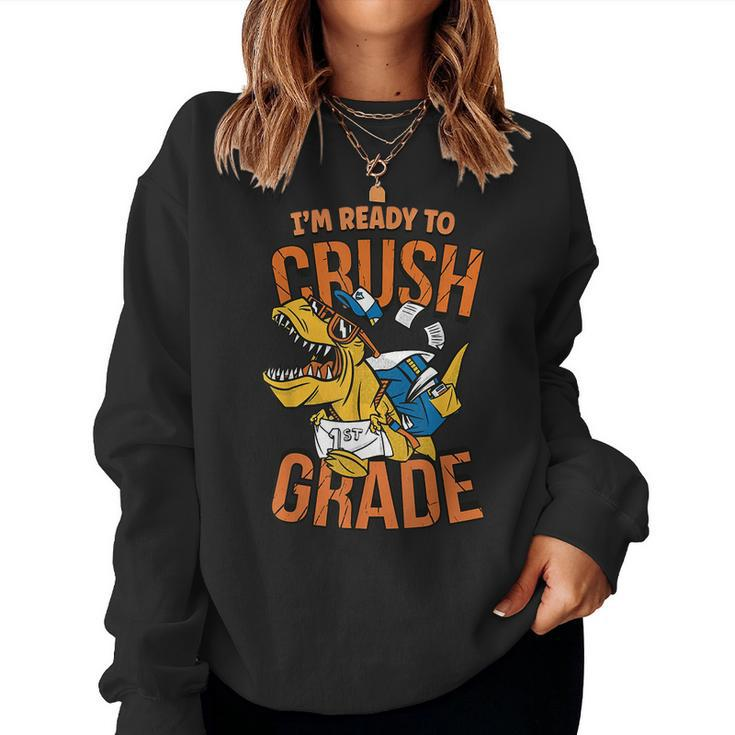 I'm Ready To Crush 1St Grade T Rex Dinosaur Back To School Women Sweatshirt