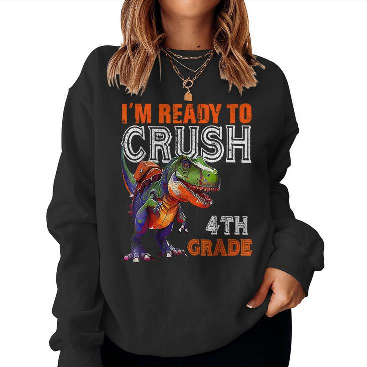 I'm Ready To Crush 4Th Grade Dinosaur Back To School Boys Women Sweatshirt